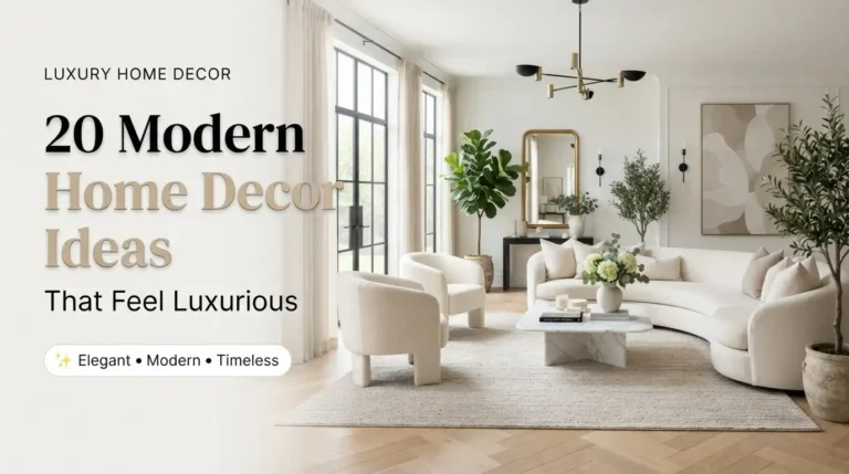 20 Modern Home Decor Ideas That Feel Luxurious
